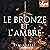 Le Bronze et l'Ambre by Sam Agaeli
