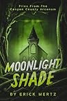 Moonlight Shade: Witness Statements from the Canyon County Arcanum: Paranormal Encounters In Rural Oregon (The Strange Air)