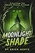 Moonlight Shade: Witness Statements from the Canyon County Arcanum: Paranormal Encounters In Rural Oregon (The Strange Air)