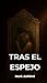 Tras el Espejo: Un thriller...