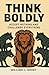 Think Boldly: Accept Nothin...