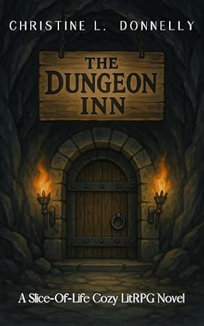 The Dungeon Inn: A Cozy Dungeon Core LitRPG Fantasy by Christine L. Donnelly book cover