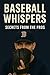 Baseball Whispers: Secrets from the Pros