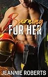 Burning For Her by Jeannie Roberts