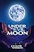 Under an Evil Moon by J. Kaleb Weekes
