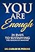 You Are Enough: 21 Days to Sustaining the Seasons of Ministry