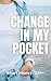 Change in My Pocket by Shari Moxley