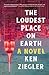 The Loudest Place on Earth:...