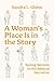 A Woman's Place Is in the Story by Sandra L Glahn A Woman's Place Is in the Story by Sandra L Glahn