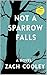 Not A Sparrow Falls