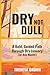 Dry Not Dull: A Bold, Guide...