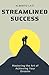 Streamlined Success