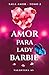 Amor para Lady Barbie: Un n...