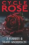 Cycle of a Rose by J. Harris Cycle of a Rose by J. Harris