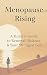 Menopause Rising: A Holisti...