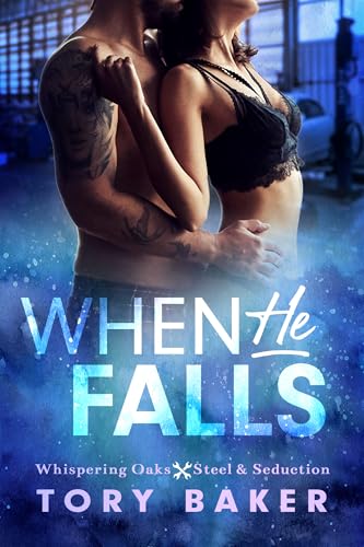 When He Falls (Whispering Oaks: Steel & Seduction, #1)