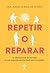 Repetir o reparar: La adolescencia de los hijos es una segunda oportunidad para los padres (Spanish Edition)