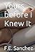 Yours before I Knew It