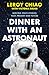 Dinner with an Astronaut