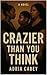 Crazier Than You Think by Adria Cabey
