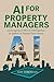 AI FOR PROPERTY MANAGERS by Amy Torosyan