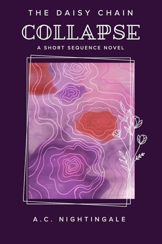 The Daisy Chain Collapse: A Short Story Sequence Novel (The Daisy Chain Duo Book 2)