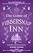 The Curse of Fibbersnap Inn...