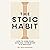 The Stoic Habit: How to Own Your Choices---Even When It’s Difficult
