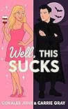 Well, this Sucks by Carrie Gray