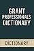Grant Professionals Dictionary