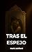 Tras el Espejo: Un thriller...