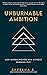 Unburnable Ambition by Sheekha Singh