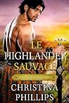 Le Highlander sauvage: Une romance médiévale écossaise inoubliable (Les Chroniques du Highlander t. 1)