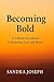 Becoming Bold: A 3-Month De...