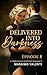 Delivered Into Darkness: Ep...