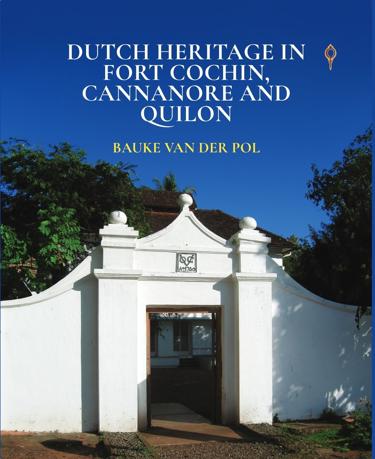 Dutch Heritage in Fort Cochin, Cannanore and Quilon (Hardcover)