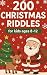 200 Christmas Riddles for Kids Ages 8-12 by Luna Flora