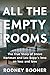 All the Empty Rooms: The Tr...