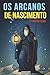 OS ARCANOS DE NASCIMENTO: O...