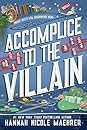 Accomplice to the Villain by Hannah Nicole Maehrer