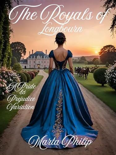 The Royals of Longbourn: A Pride & Prejudice Variation (Kindle Edition)