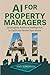 AI FOR PROPERTY MANAGERS: L...