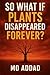 So What If Plants Disappear...