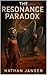 The Resonance Paradox by Nathan Jansen