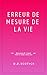 Erreur de Mesure de la Vie:...
