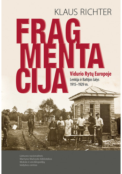 Fragmentacija Vidurio Rytų Europoje: Lenkija ir Baltijos šalys 1915–1929 m. (Hardcover)