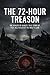 The 72-Hour Treason: The Mi...