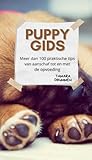 Puppy gids: Meer dan 100 praktische tips van het aanschaffen van een pup tot en met de opvoeding