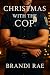 Christmas With The Cop by Brandi Rae
