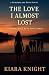 The Love I Almost Lost by Kiara Knight